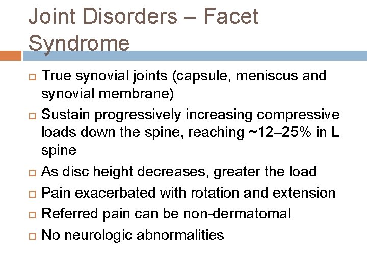 Joint Disorders – Facet Syndrome True synovial joints (capsule, meniscus and synovial membrane) Sustain