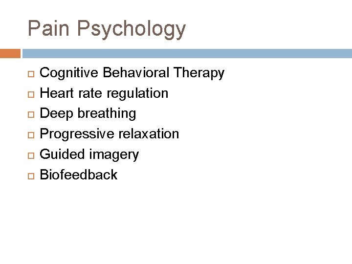 Pain Psychology Cognitive Behavioral Therapy Heart rate regulation Deep breathing Progressive relaxation Guided imagery