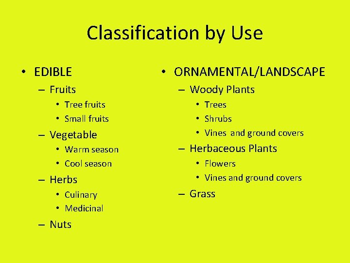 Classification by Use • EDIBLE – Fruits • Tree fruits • Small fruits –
