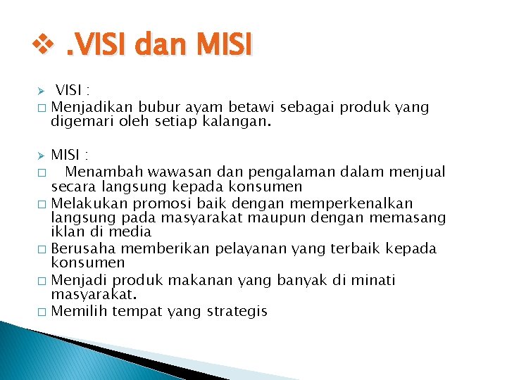 v. VISI dan MISI VISI : � Menjadikan bubur ayam betawi sebagai produk yang