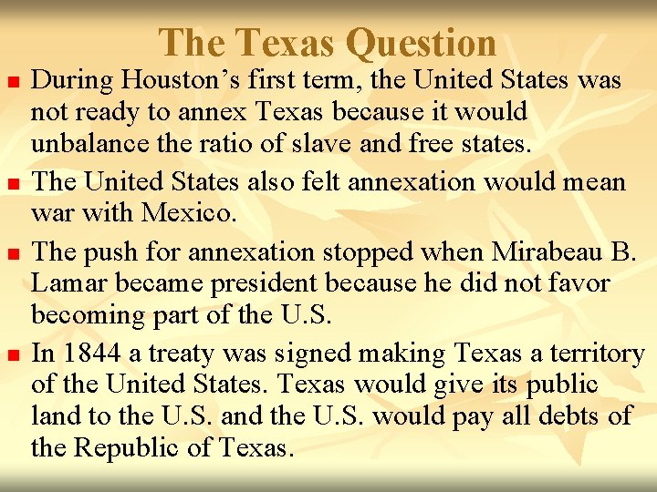 The Texas Question n n During Houston’s first term, the United States was not