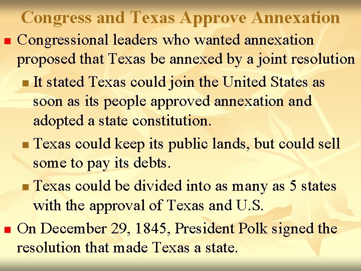 Congress and Texas Approve Annexation n n Congressional leaders who wanted annexation proposed that