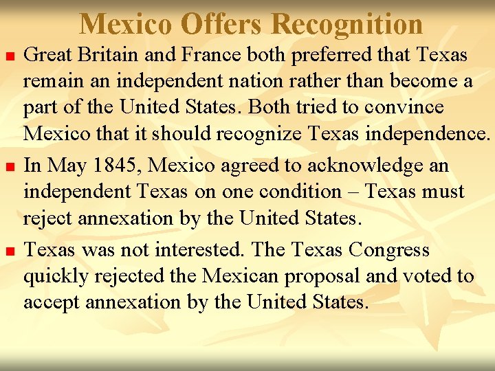 Mexico Offers Recognition n Great Britain and France both preferred that Texas remain an