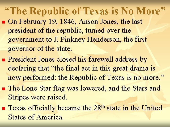 “The Republic of Texas is No More” n n On February 19, 1846, Anson