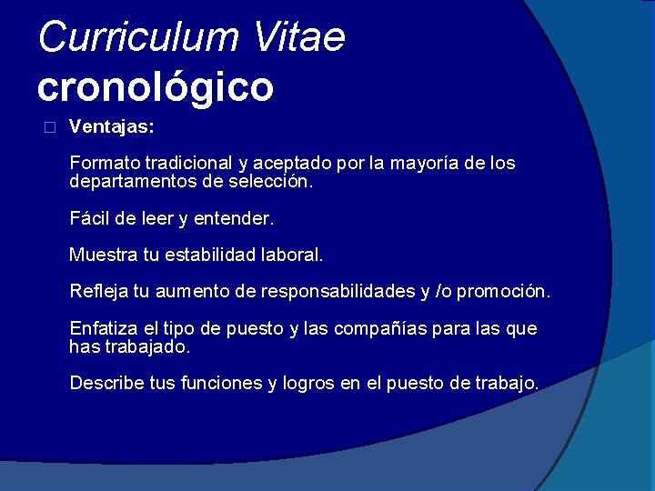 Curriculum Vitae cronológico � Ventajas: Formato tradicional y aceptado por la mayoría de los