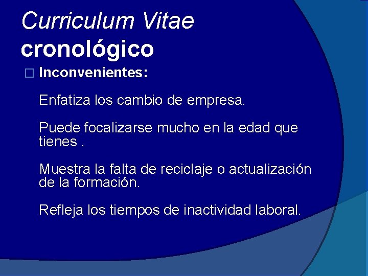 Curriculum Vitae cronológico � Inconvenientes: Enfatiza los cambio de empresa. Puede focalizarse mucho en