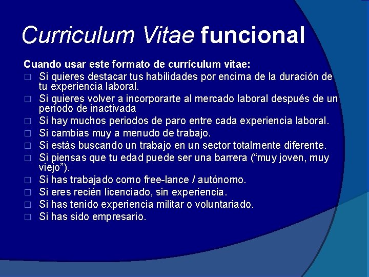 Curriculum Vitae funcional Cuando usar este formato de currículum vitae: � Si quieres destacar