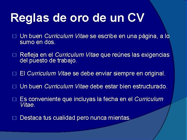 Reglas de oro de un CV � Un buen Curriculum Vitae se escribe en