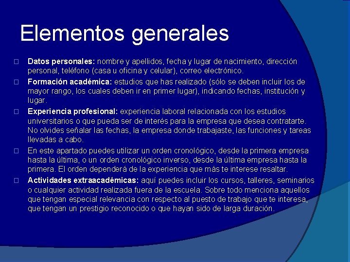 Elementos generales � � � Datos personales: nombre y apellidos, fecha y lugar de