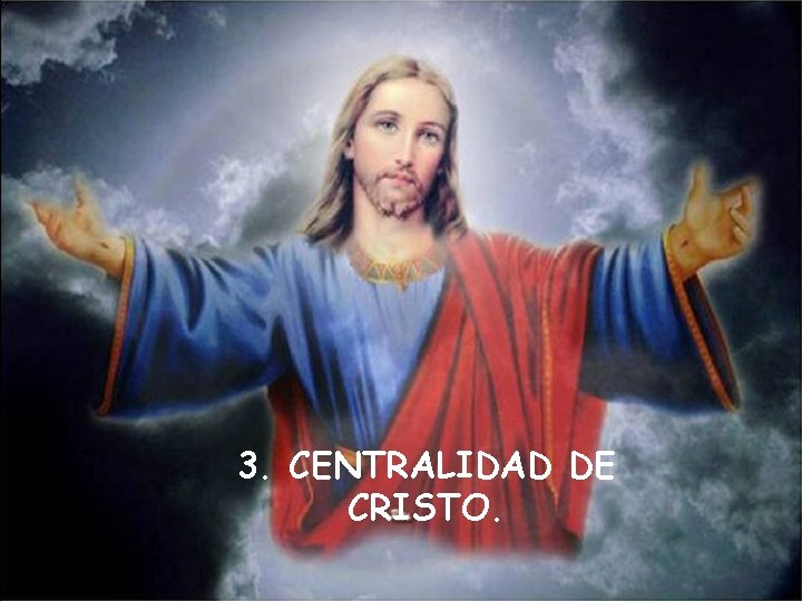 3. CENTRALIDAD DE CRISTO. 