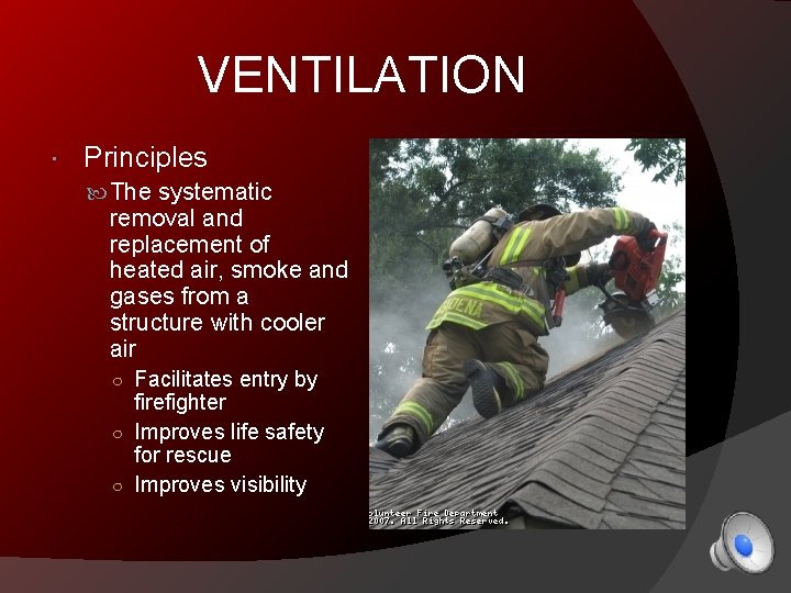 VENTILATION Principles The systematic removal and replacement of heated air, smoke and gases from