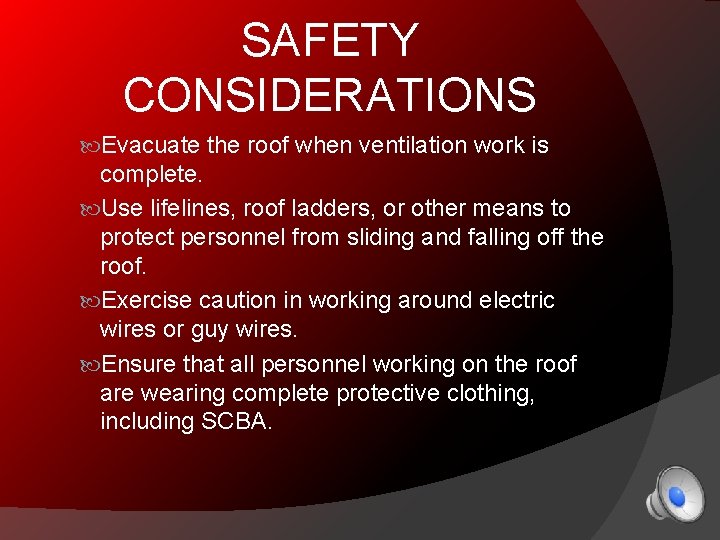SAFETY CONSIDERATIONS Evacuate the roof when ventilation work is complete. Use lifelines, roof ladders,