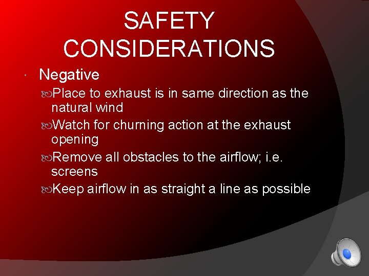 SAFETY CONSIDERATIONS Negative Place to exhaust is in same direction as the natural wind