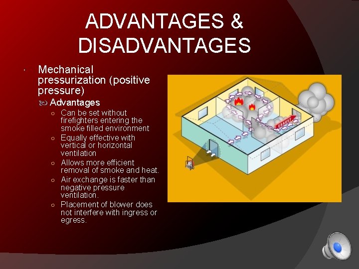 ADVANTAGES & DISADVANTAGES Mechanical pressurization (positive pressure) Advantages ○ Can be set without ○