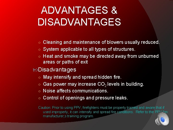 ADVANTAGES & DISADVANTAGES ○ Cleaning and maintenance of blowers usually reduced. ○ System applicable