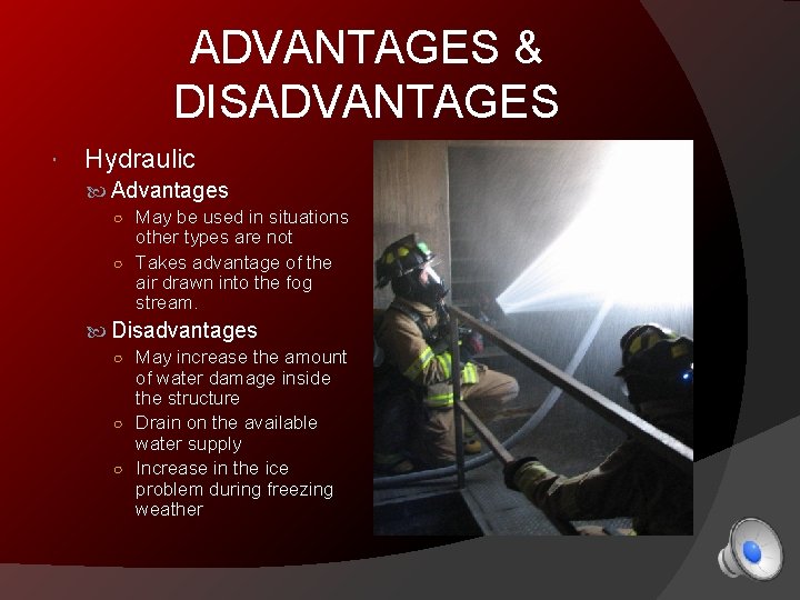 ADVANTAGES & DISADVANTAGES Hydraulic Advantages ○ May be used in situations other types are