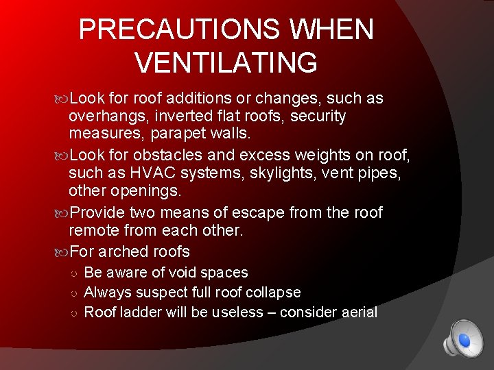 PRECAUTIONS WHEN VENTILATING Look for roof additions or changes, such as overhangs, inverted flat