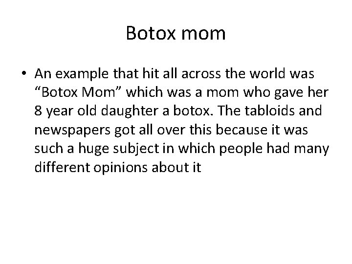 Botox mom • An example that hit all across the world was “Botox Mom”