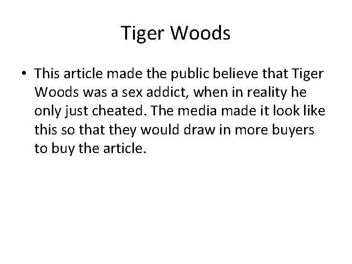 Tiger Woods • This article made the public believe that Tiger Woods was a