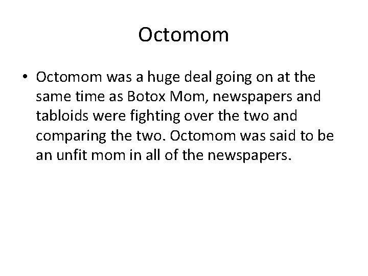 Octomom • Octomom was a huge deal going on at the same time as
