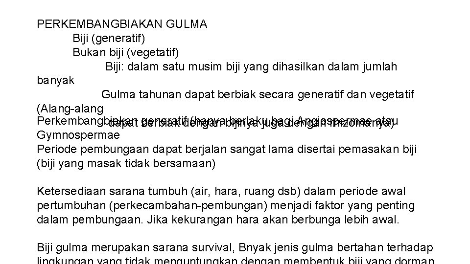 PERKEMBANGBIAKAN GULMA Biji (generatif) Bukan biji (vegetatif) Biji: dalam satu musim biji yang dihasilkan