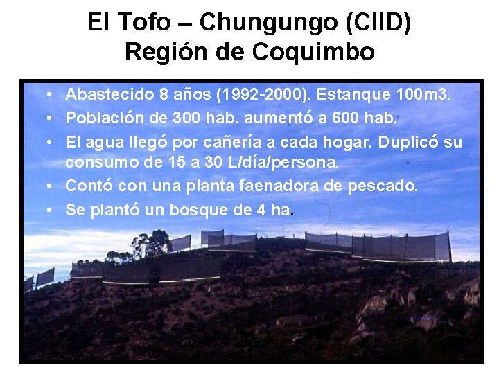 El Tofo – Chungungo (CIID) Región de Coquimbo • Abastecido 8 años (1992 -2000).