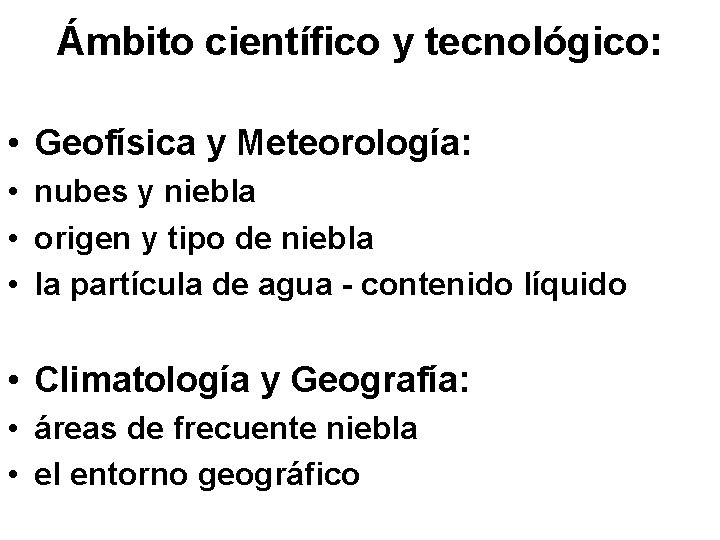 Ámbito científico y tecnológico: • Geofísica y Meteorología: • nubes y niebla • origen