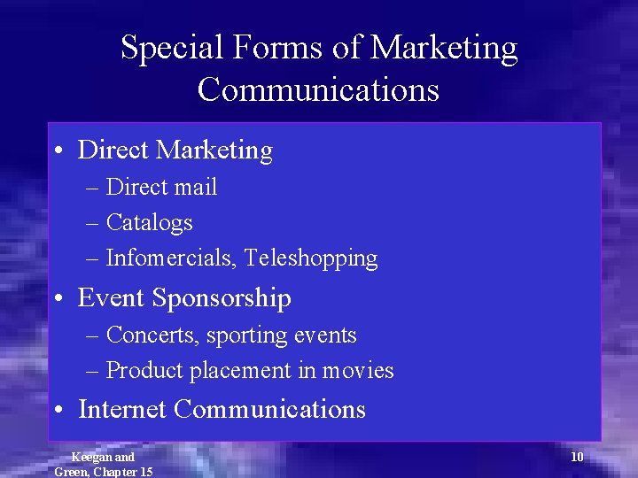 Special Forms of Marketing Communications • Direct Marketing – Direct mail – Catalogs –
