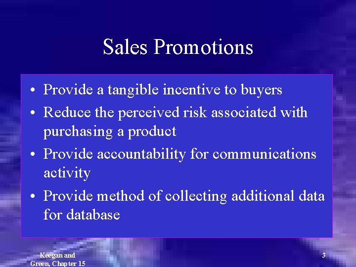 Sales Promotions • Provide a tangible incentive to buyers • Reduce the perceived risk