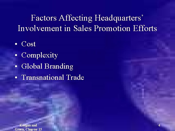 Factors Affecting Headquarters’ Involvement in Sales Promotion Efforts • • Cost Complexity Global Branding