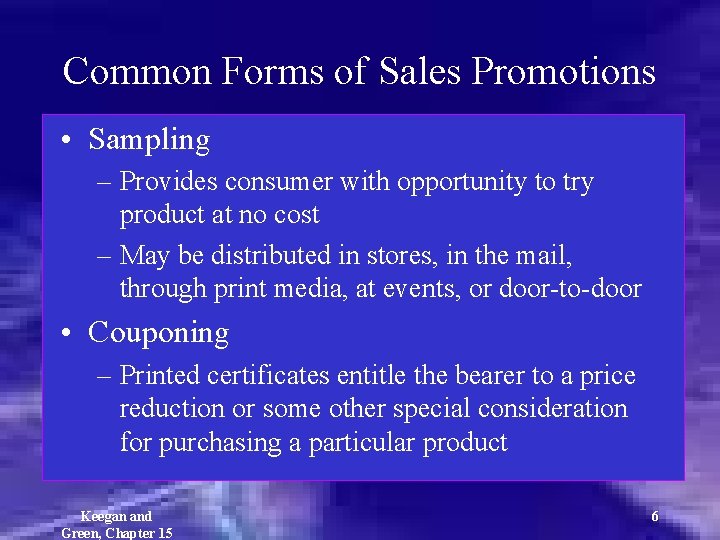 Common Forms of Sales Promotions • Sampling – Provides consumer with opportunity to try