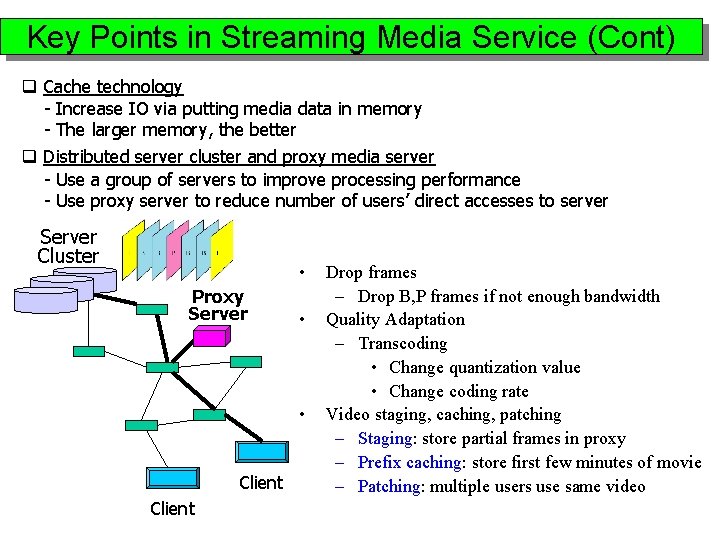 Key Points in Streaming Media Service (Cont) q Cache technology - Increase IO via
