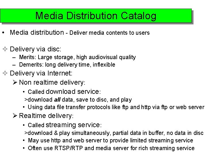 Media Distribution Catalog • Media distribution - Deliver media contents to users ² Delivery
