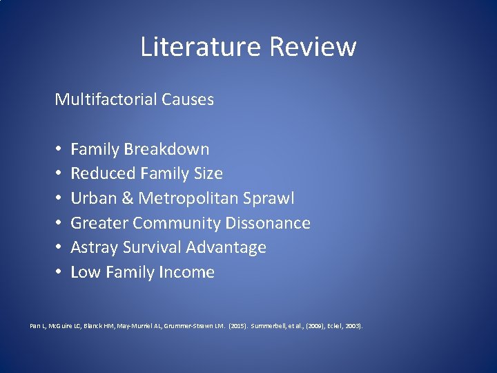 Literature Review Multifactorial Causes • • • Family Breakdown Reduced Family Size Urban &