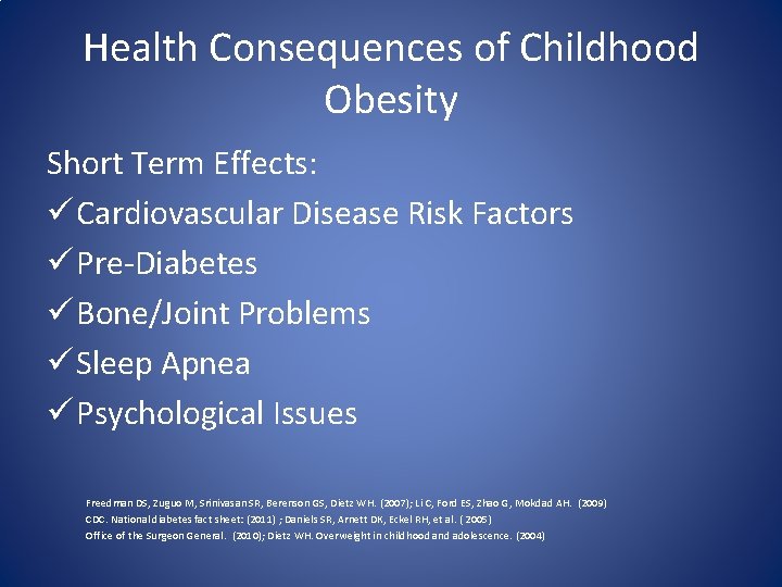 Health Consequences of Childhood Obesity Short Term Effects: ü Cardiovascular Disease Risk Factors ü