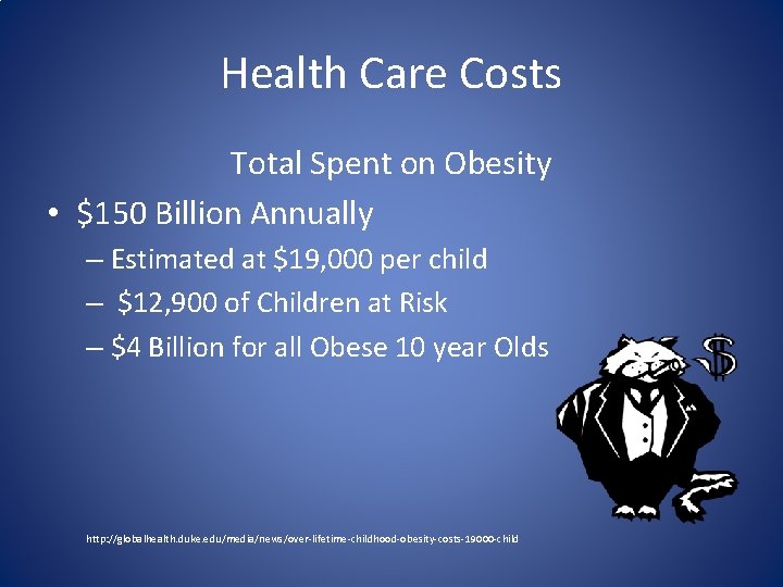 Health Care Costs Total Spent on Obesity • $150 Billion Annually – Estimated at