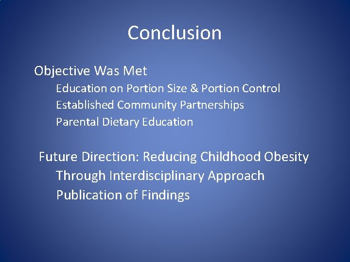 Conclusion Objective Was Met Education on Portion Size & Portion Control Established Community Partnerships