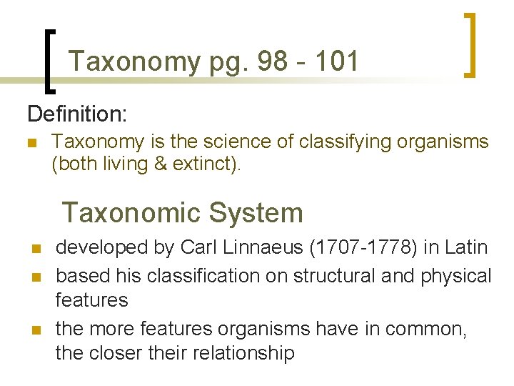 Taxonomy pg. 98 - 101 Definition: n Taxonomy is the science of classifying organisms