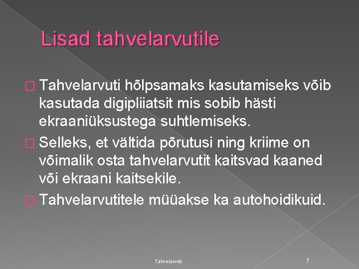 Lisad tahvelarvutile � Tahvelarvuti hõlpsamaks kasutamiseks võib kasutada digipliiatsit mis sobib hästi ekraaniüksustega suhtlemiseks.