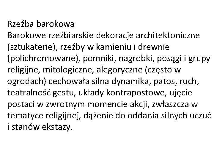 Rzeźba barokowa Barokowe rzeźbiarskie dekoracje architektoniczne (sztukaterie), rzeźby w kamieniu i drewnie (polichromowane), pomniki,