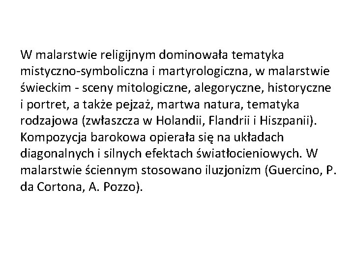 W malarstwie religijnym dominowała tematyka mistyczno-symboliczna i martyrologiczna, w malarstwie świeckim - sceny mitologiczne,