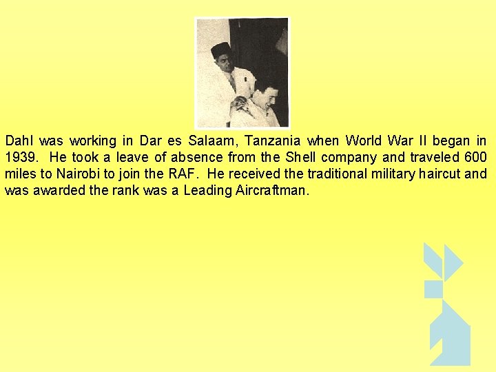 Dahl was working in Dar es Salaam, Tanzania when World War II began in