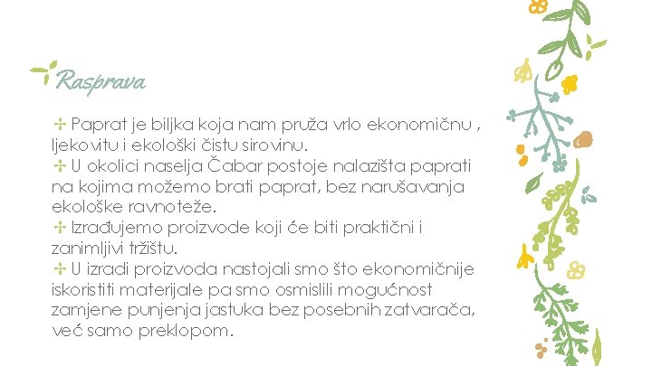 Rasprava ✢ Paprat je biljka koja nam pruža vrlo ekonomičnu , ljekovitu i ekološki