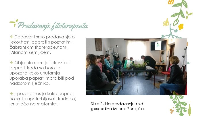 Predavanje fitoterapeuta ✢ Dogovorili smo predavanje o ljekovitosti paprati s poznatim, čabranskim fitoterapeutom, Milanom