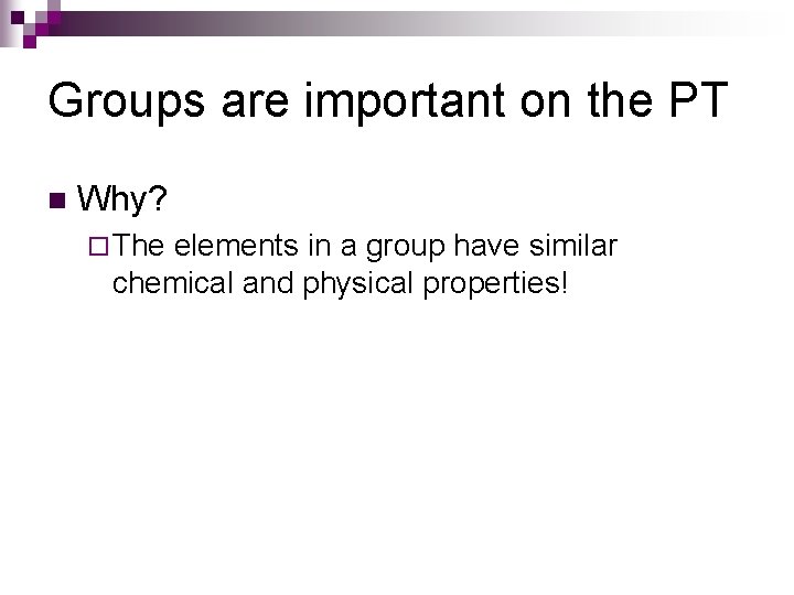 Groups are important on the PT n Why? ¨ The elements in a group