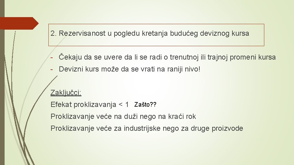 2. Rezervisanost u pogledu kretanja budućeg deviznog kursa - Čekaju da se uvere da