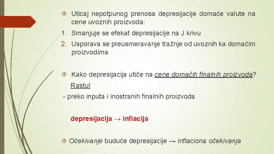  Uticaj nepotpunog prenosa depresijacije domaće valute na cene uvoznih proizvoda: 1. Smanjuje se