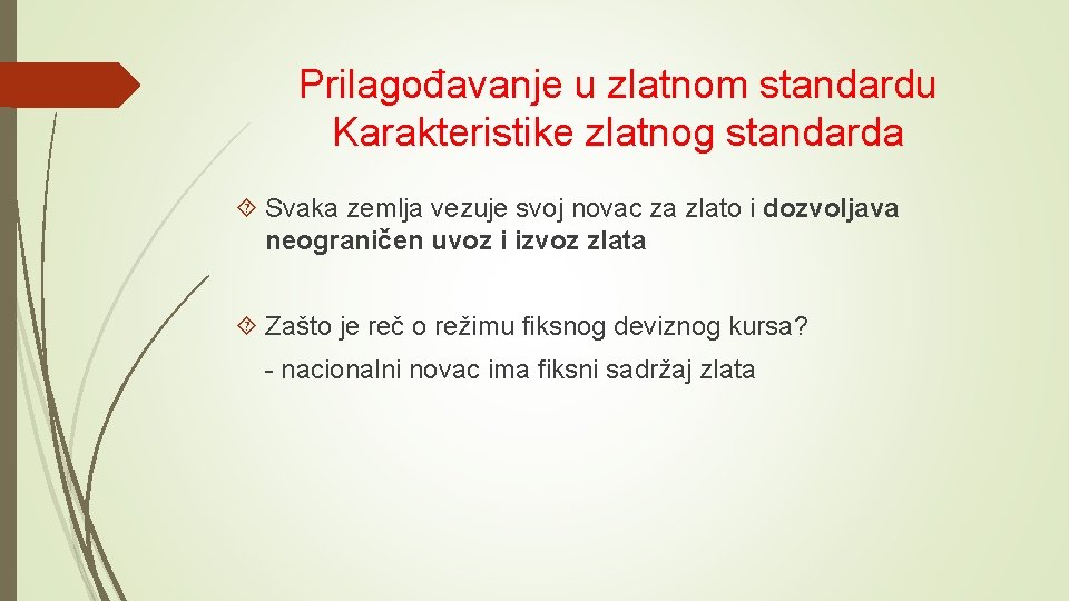 Prilagođavanje u zlatnom standardu Karakteristike zlatnog standarda Svaka zemlja vezuje svoj novac za zlato