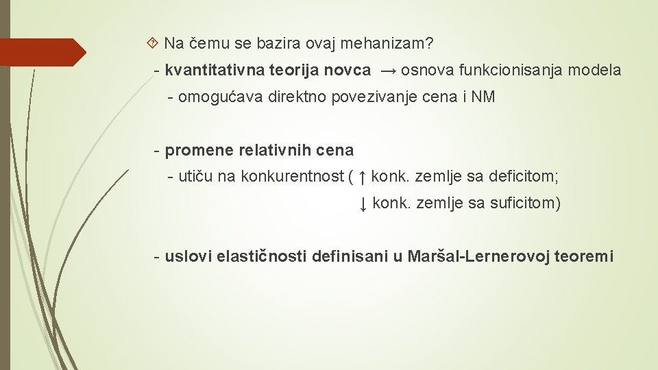  Na čemu se bazira ovaj mehanizam? - kvantitativna teorija novca → osnova funkcionisanja