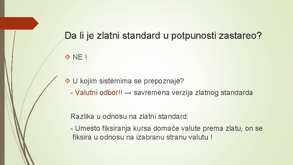 Da li je zlatni standard u potpunosti zastareo? NE ! U kojim sistemima se